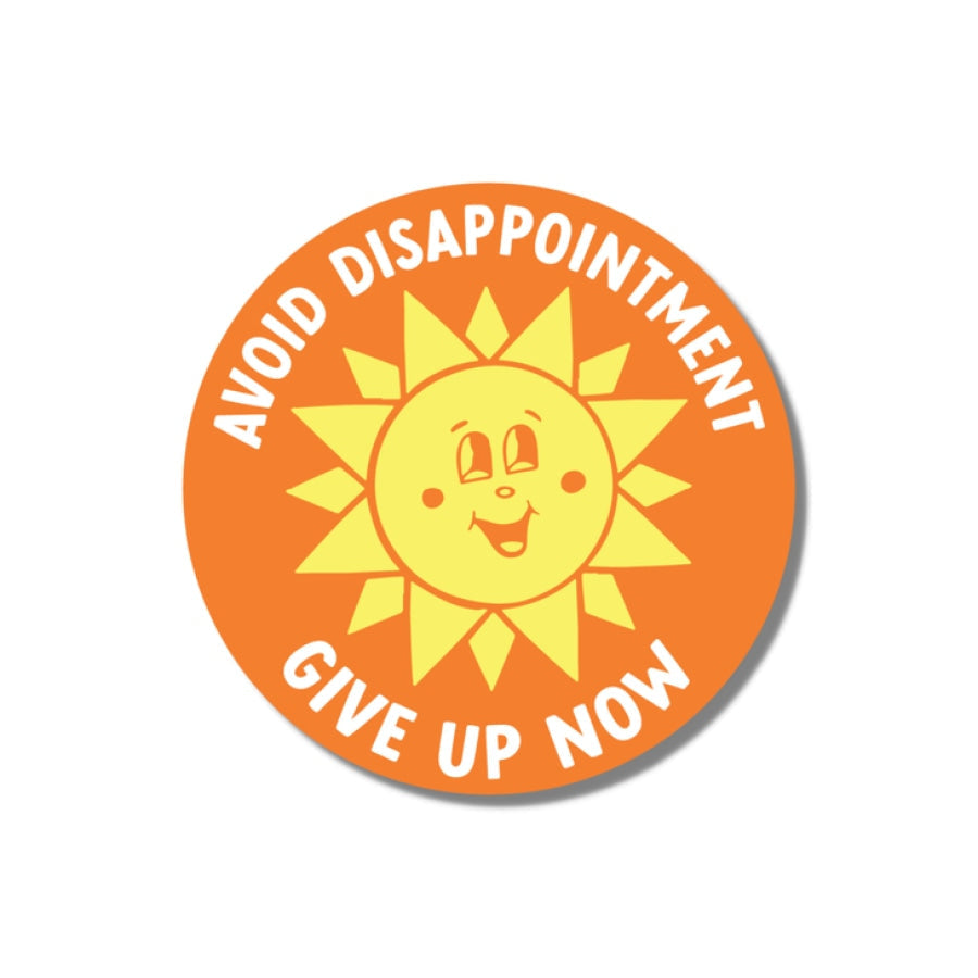 Avoid Disappointment Give Up Now Sticker sticker