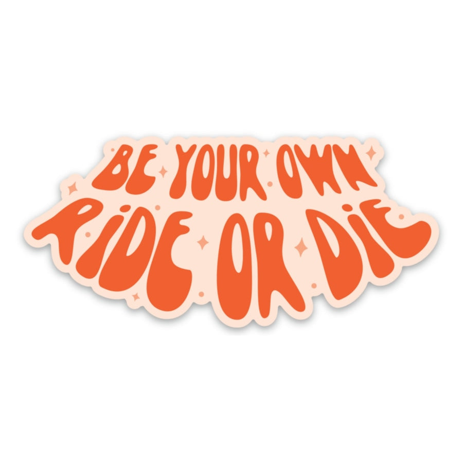Be Your Own Ride Or Die Sticker sticker