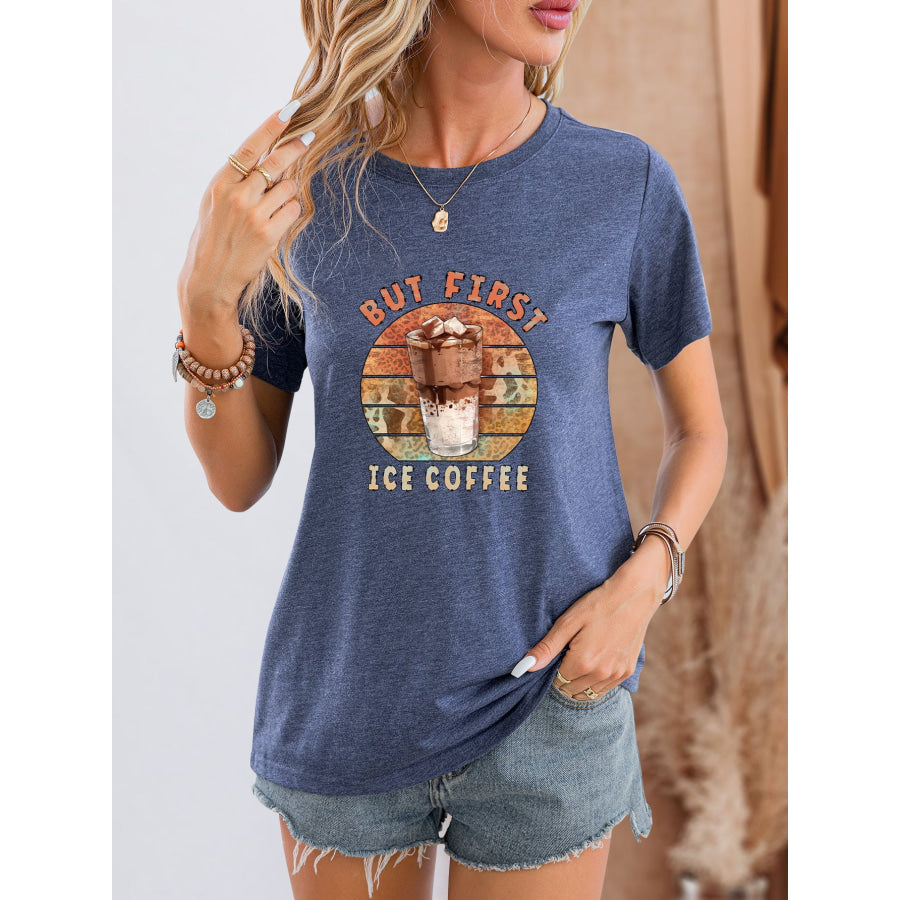 BUT FIRST ICE COFFEE Round Neck T - Shirt Dusty Blue / S Apparel and Accessories