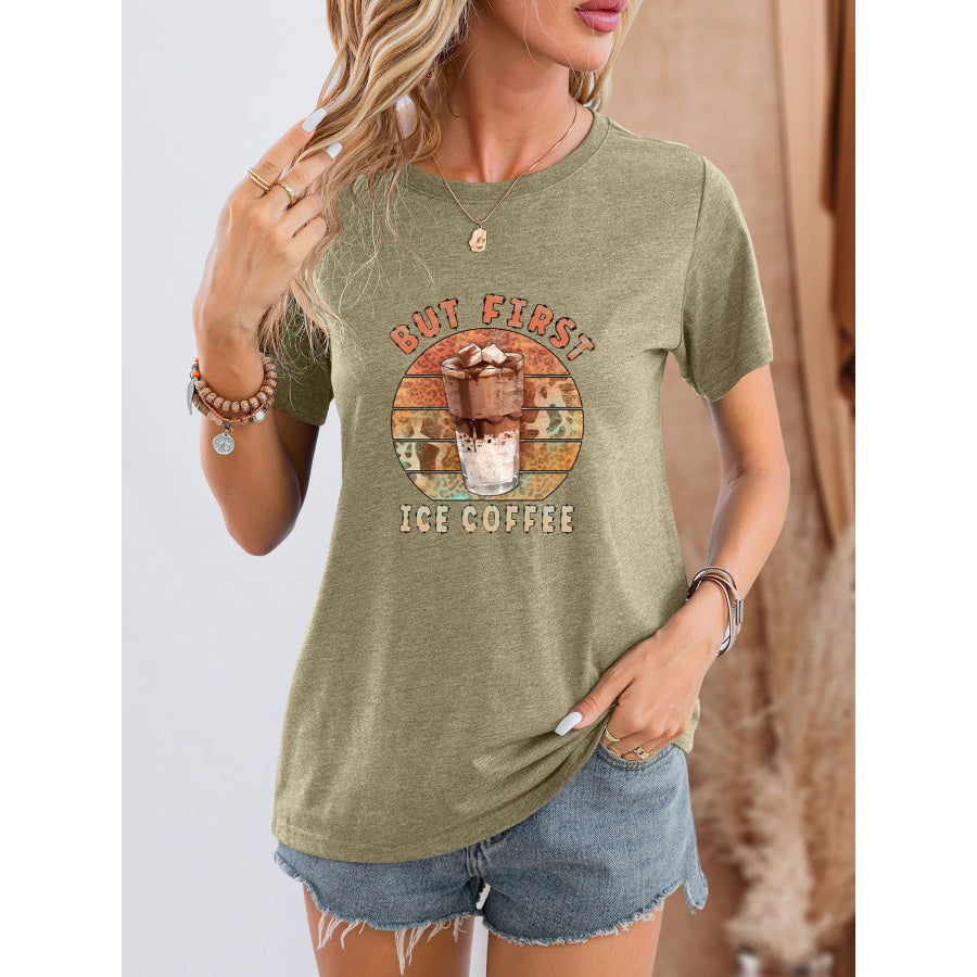 BUT FIRST ICE COFFEE Round Neck T - Shirt Sage / S Apparel and Accessories