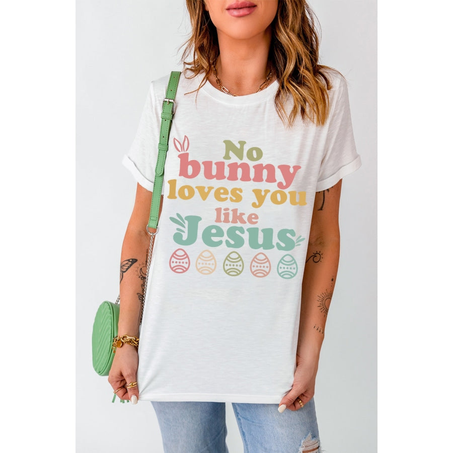 Easter NO BUNNY LOVES YOU LIKE JESUS T-Shirt White / S