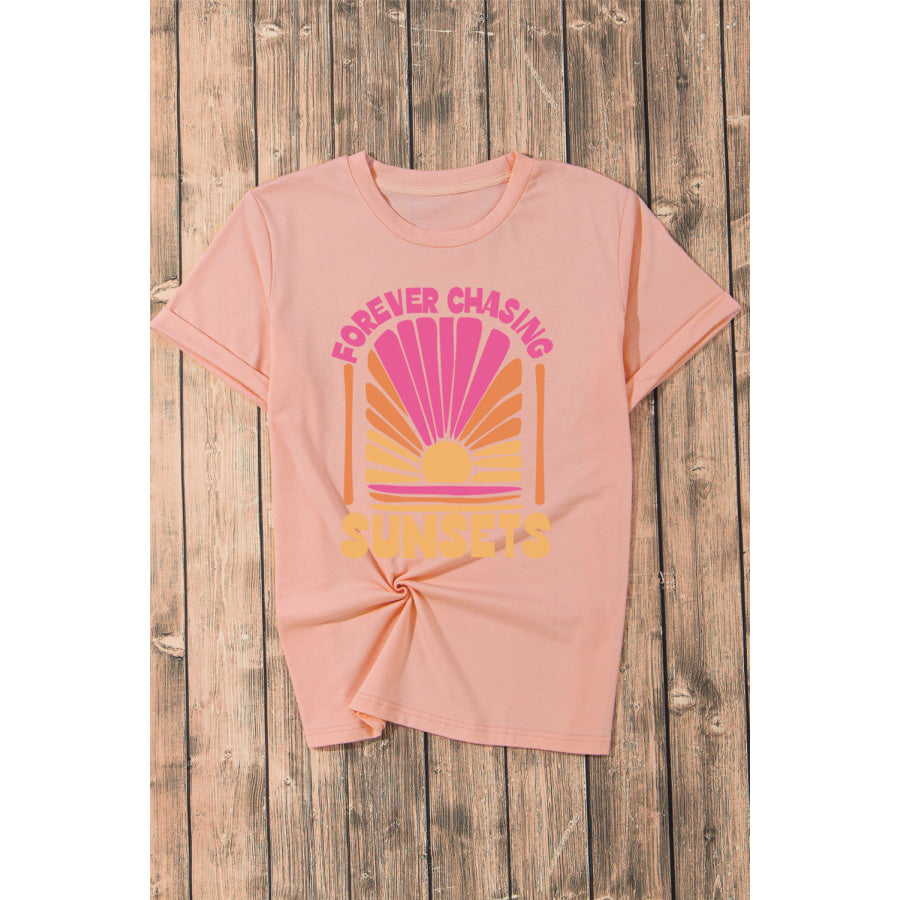 FOREVER CHASING SUNSETS Round Neck T - Shirt Apparel and Accessories