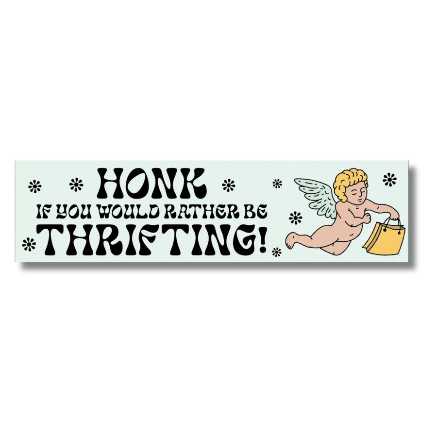 Honk If You’d Rather Be Thrifting Bumper Sticker Bumper Sticker