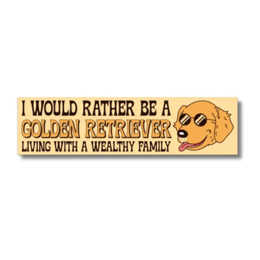 I Would Rather Be A Golden Retriever Bumper Sticker Bumper Sticker