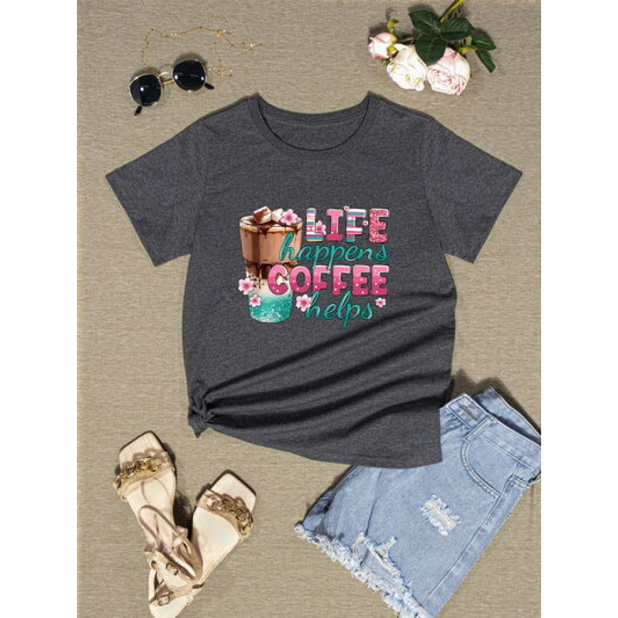 LIFE HAPPENS COFFEE HELPS Round Neck T - Shirt Apparel and Accessories