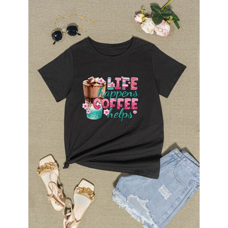 LIFE HAPPENS COFFEE HELPS Round Neck T - Shirt Apparel and Accessories