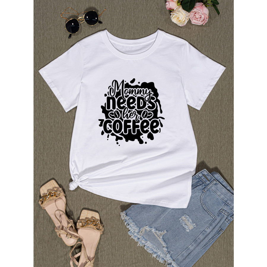 MOMMY NEEDS HER COFFEE Round Neck T - Shirt Apparel and Accessories