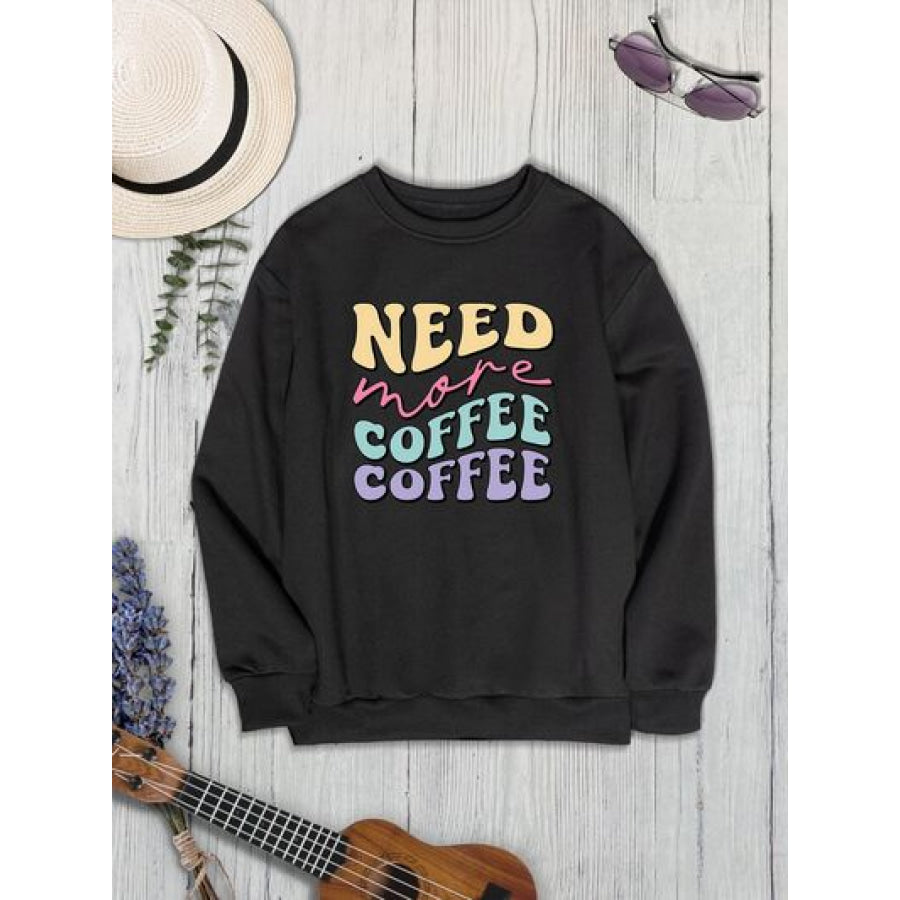 NEED MORE COFFEE Round Neck Sweatshirt Apparel and Accessories