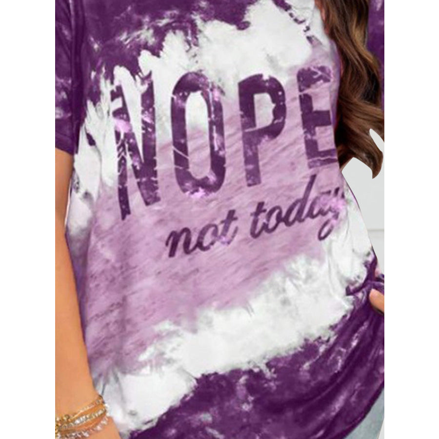 NOPE NOT TODAY Round Neck Short Sleeve T - Shirt Apparel and Accessories