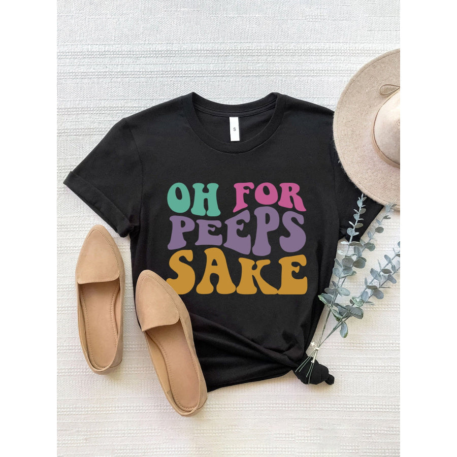 OH FOR PEEPS SAKE Round Neck T - Shirt Black / S Apparel and Accessories