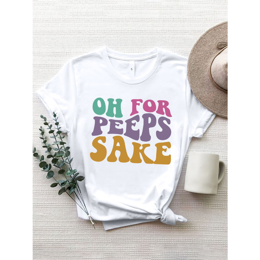 OH FOR PEEPS SAKE Round Neck T - Shirt White / S Apparel and Accessories