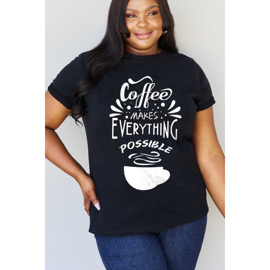 Simply Love Full Size COFFEE MAKES EVERYTHING POSSIBLE Graphic Cotton Tee Black / S