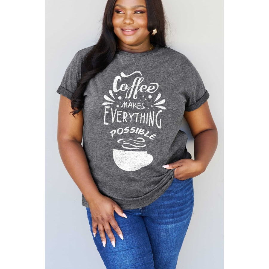 Simply Love Full Size COFFEE MAKES EVERYTHING POSSIBLE Graphic Cotton Tee Charcoal / S
