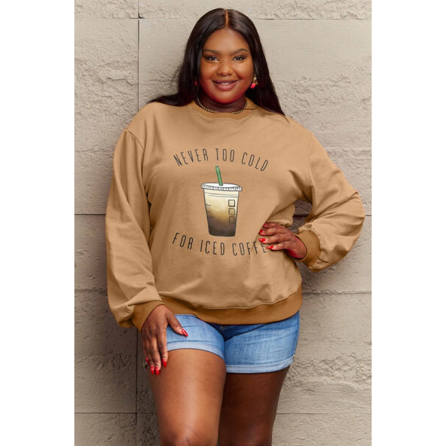 Simply Love Full Size NEVER TOO COLD FOR ICED COFFEE Round Neck Sweatshirt Camel / S Clothing