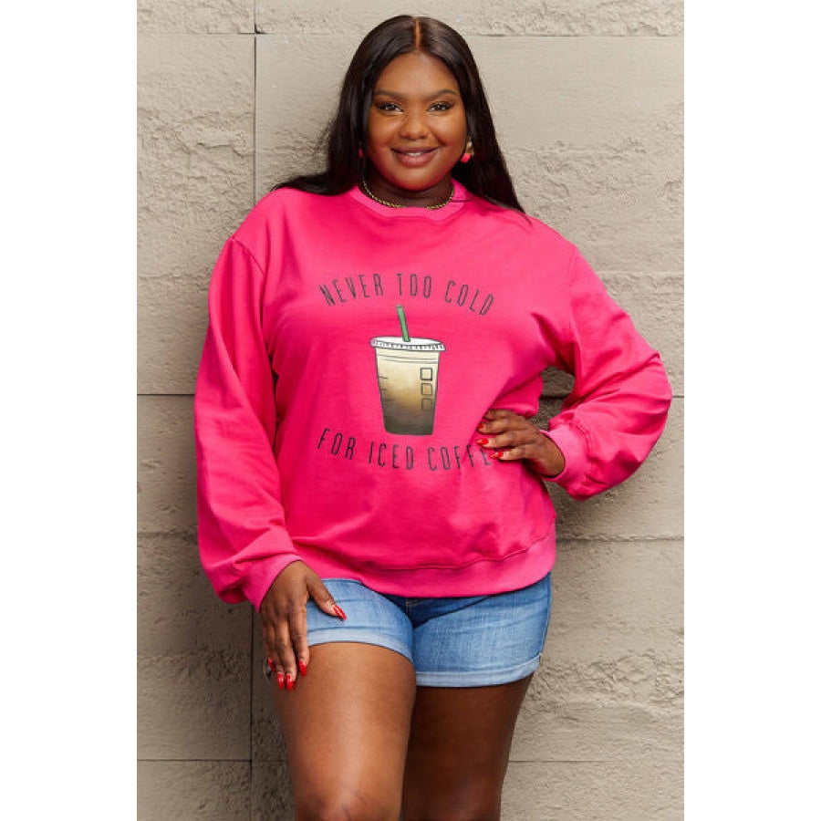 Simply Love Full Size NEVER TOO COLD FOR ICED COFFEE Round Neck Sweatshirt Deep Rose / S Clothing