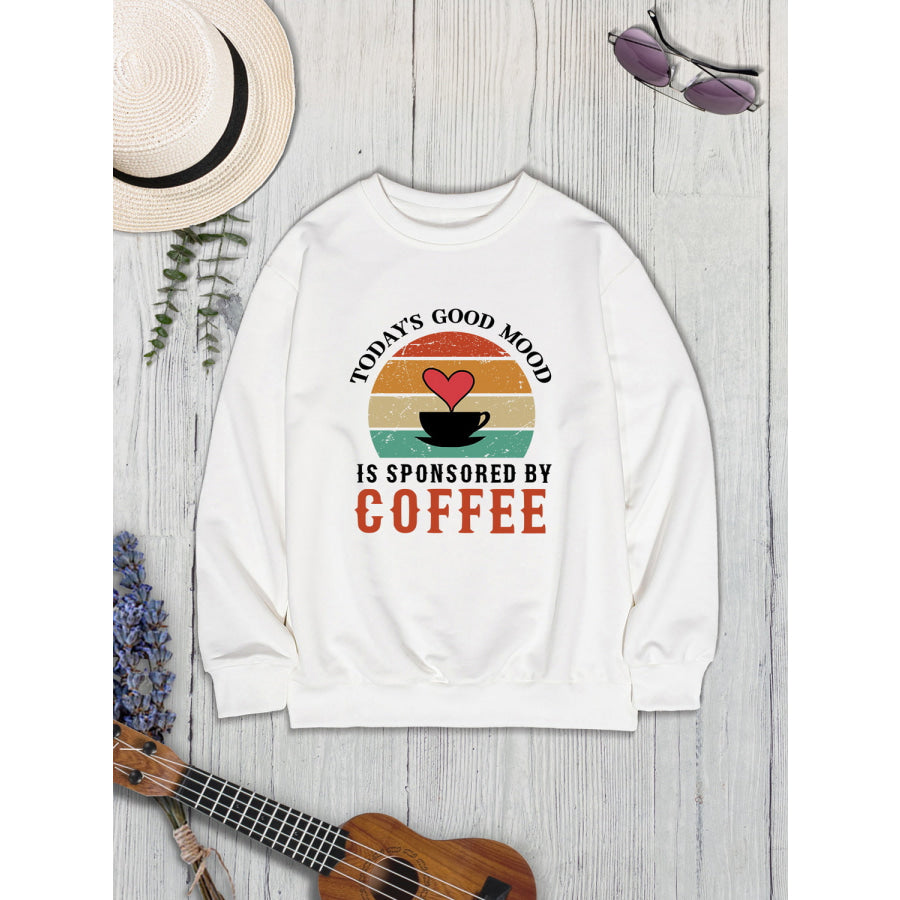 TODAY’S GOOD MOOD IS SPONSORED BY COFFEE Round Neck Sweatshirt Apparel and Accessories
