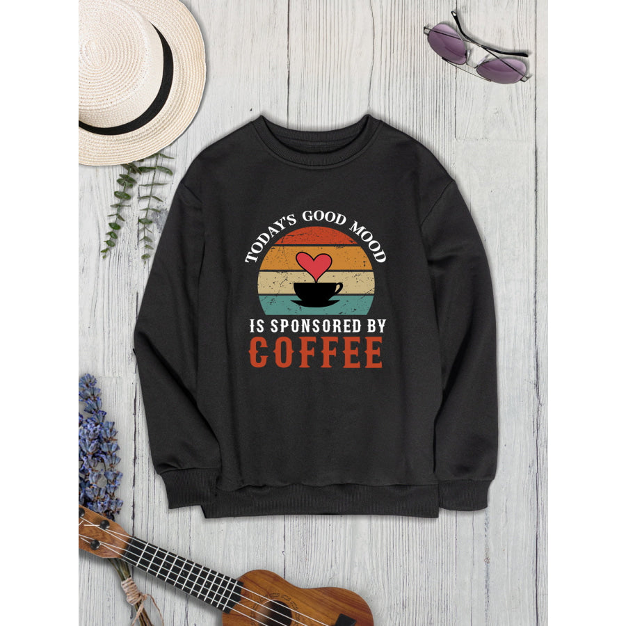 TODAY’S GOOD MOOD IS SPONSORED BY COFFEE Round Neck Sweatshirt Apparel and Accessories