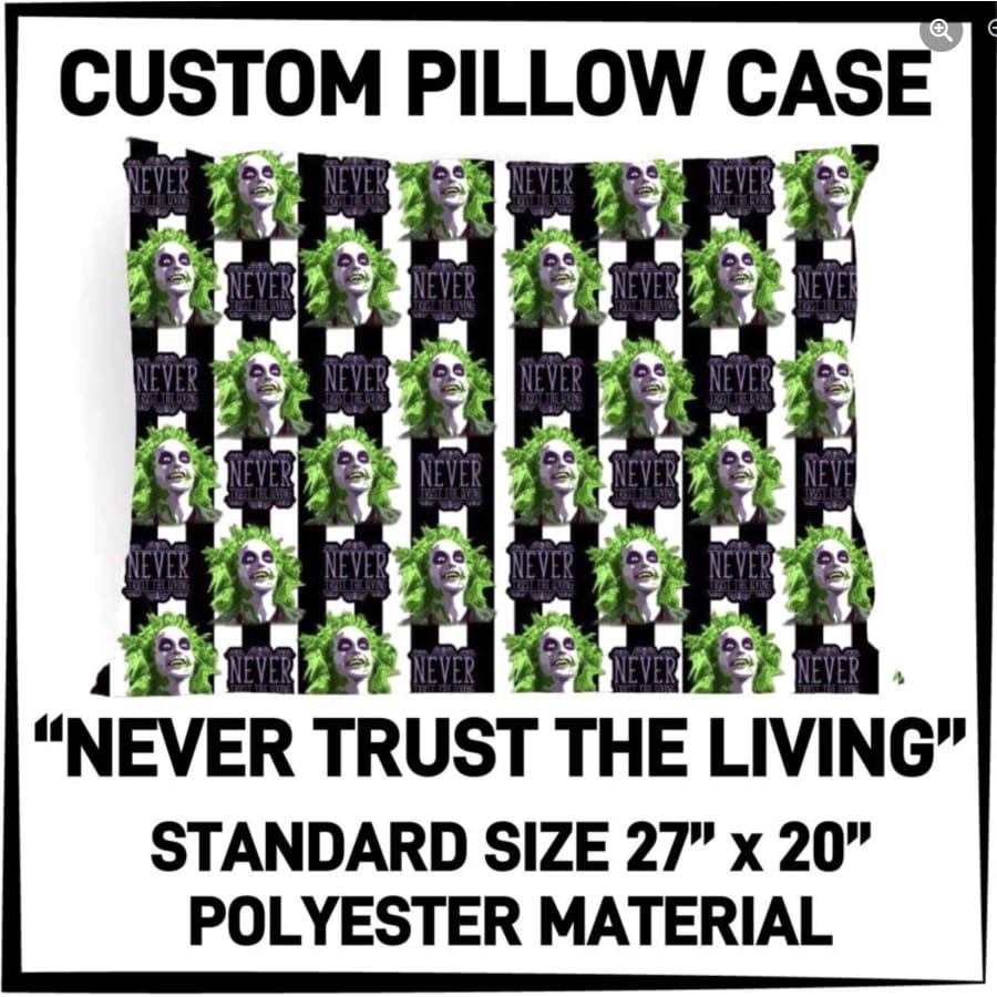 Custom Design Pillowcases Never Trust The Living Pillowcase