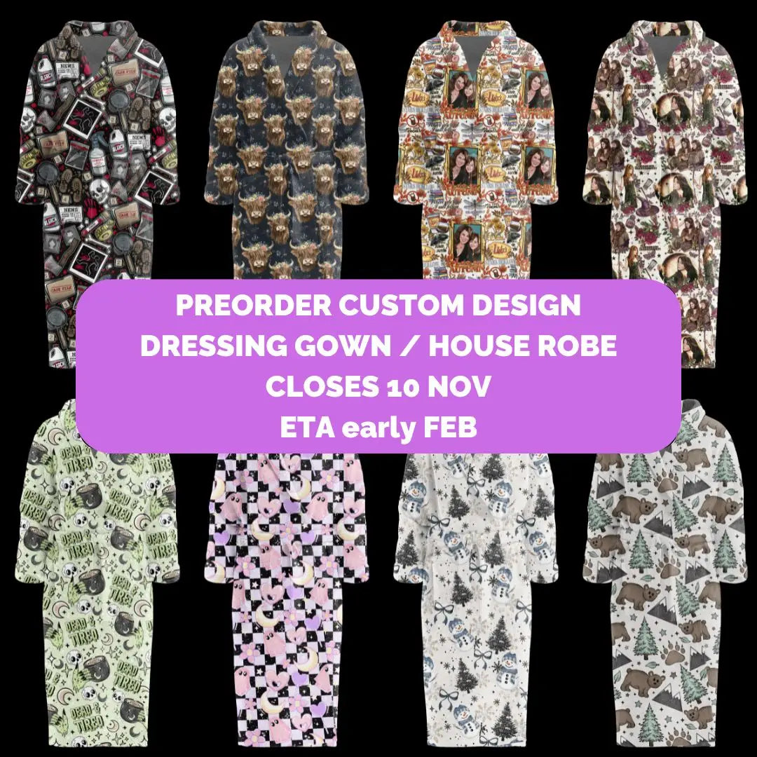 Preorder Custom Dressing Gowns / House Robes - Closes 10 Nov