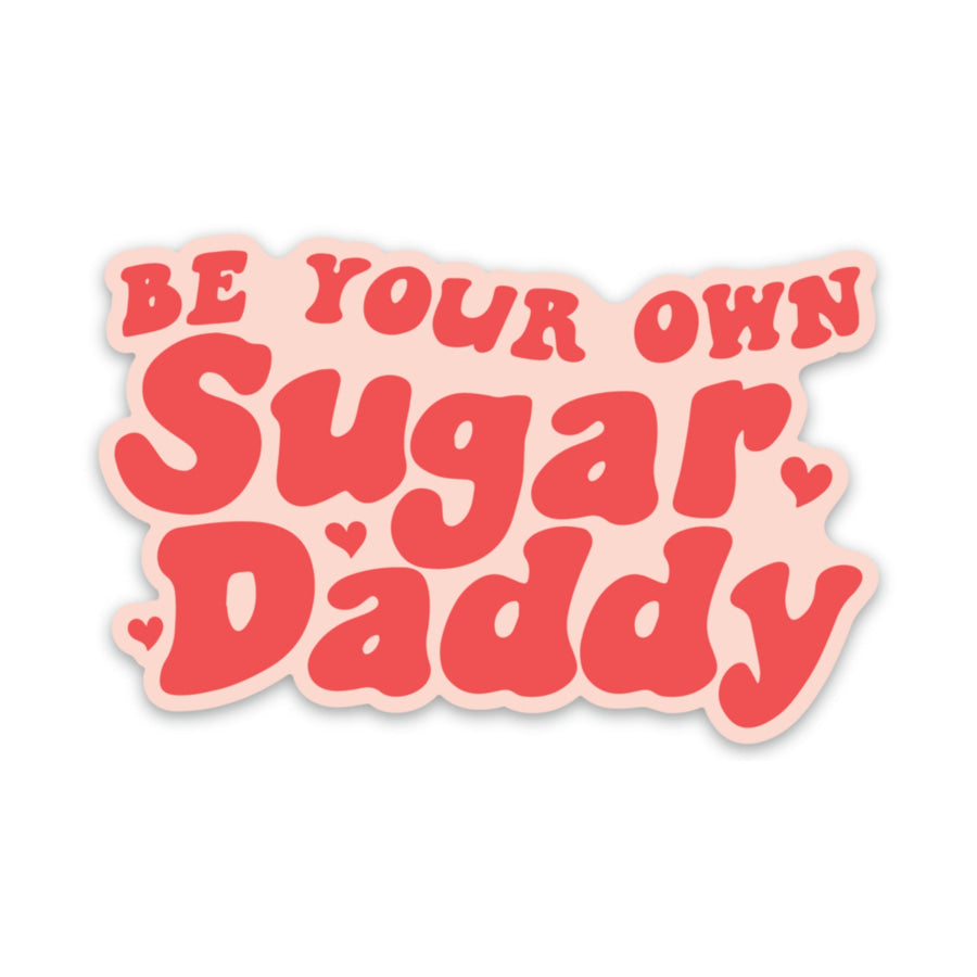 Be Your Own Sugar Daddy Sticker sticker