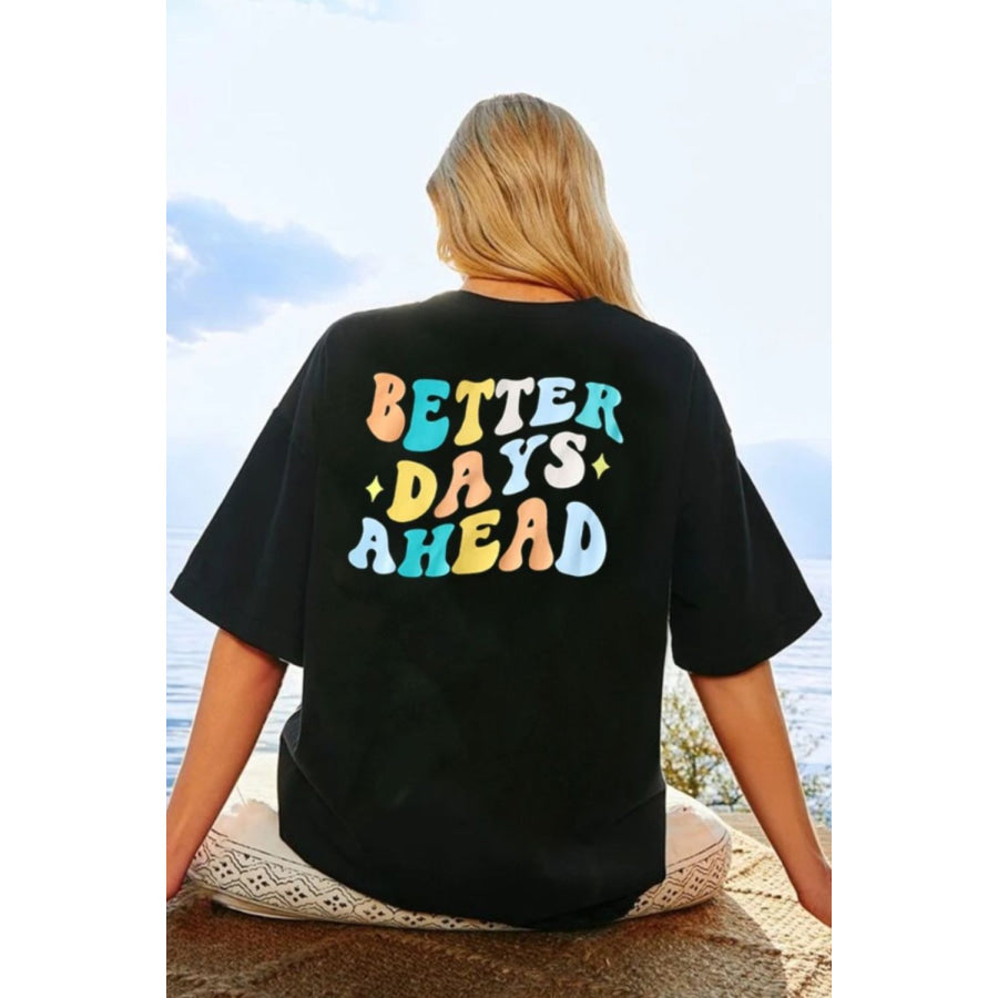 BETTER DAYS AHEAD Round Neck T - Shirt Apparel and Accessories