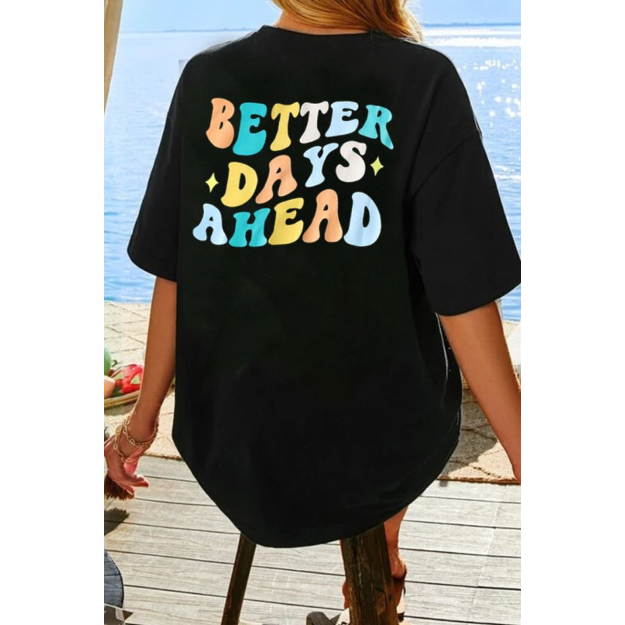 BETTER DAYS AHEAD Round Neck T - Shirt Apparel and Accessories