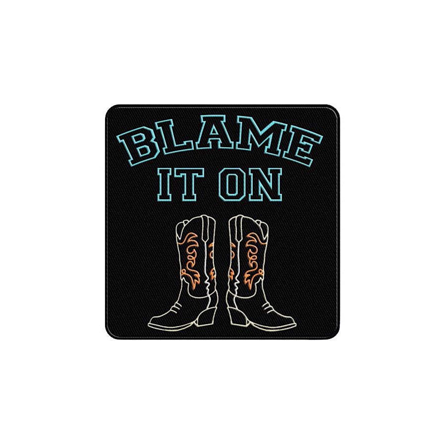 Blame It On Boots Embroidered Patch - ETA 4/29 WS 600 Accessories
