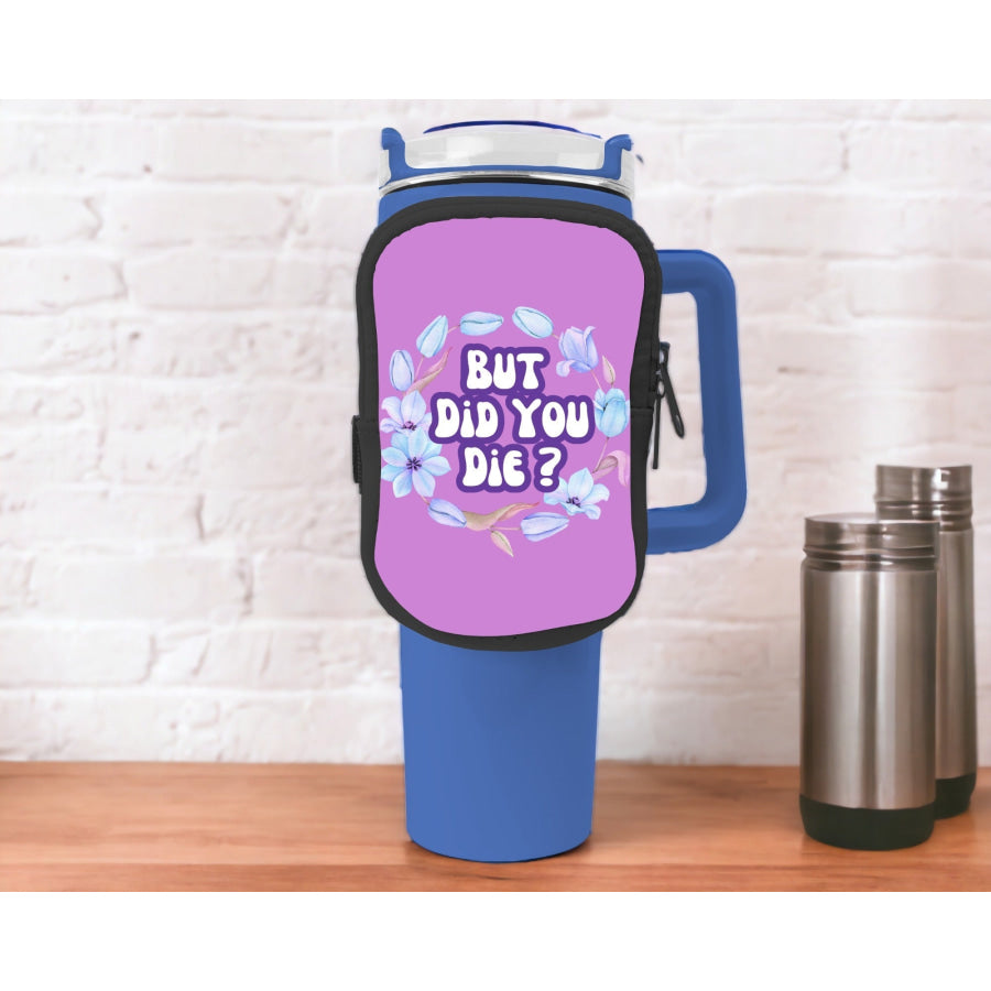 But Did You Die Zippered Pouch/Bag For 40oz Tumbler Tumbler