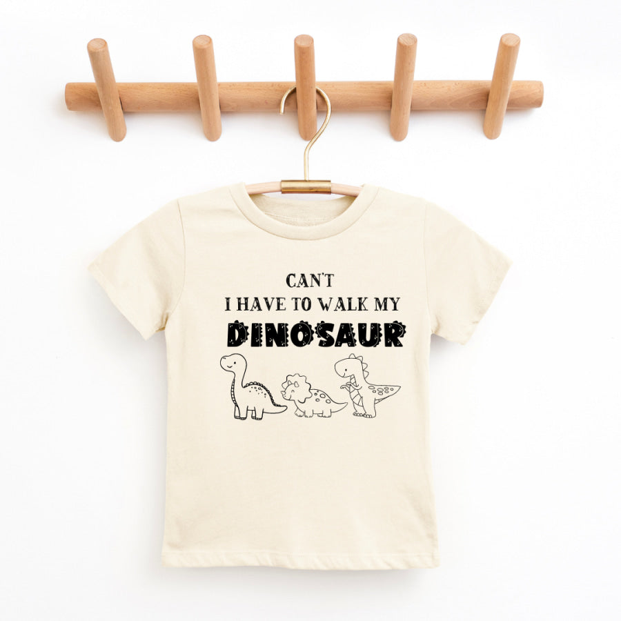 Can’t I Have To Walk My Dinosaur Youth &amp; Toddler Tee 2T / Natural Youth Graphic Tee