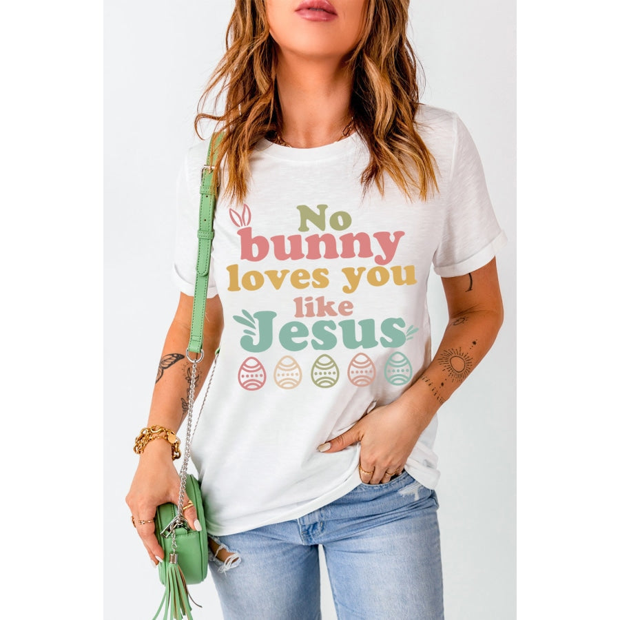 Easter NO BUNNY LOVES YOU LIKE JESUS T-Shirt White / S