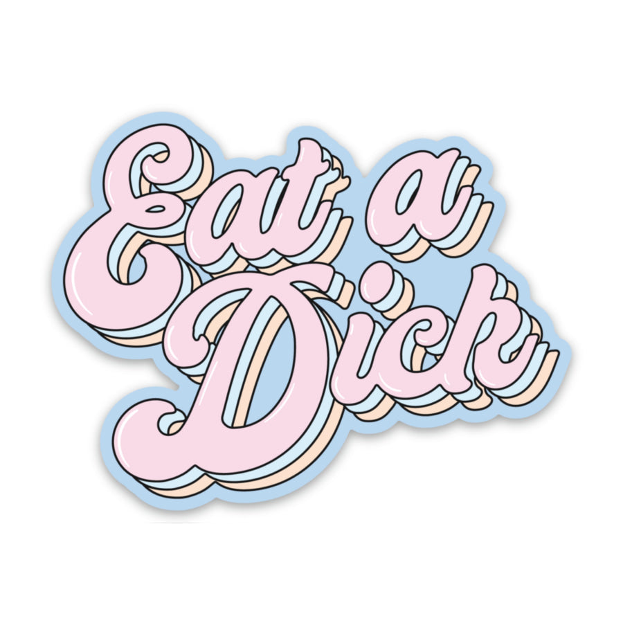 Eat A Dick Sticker sticker