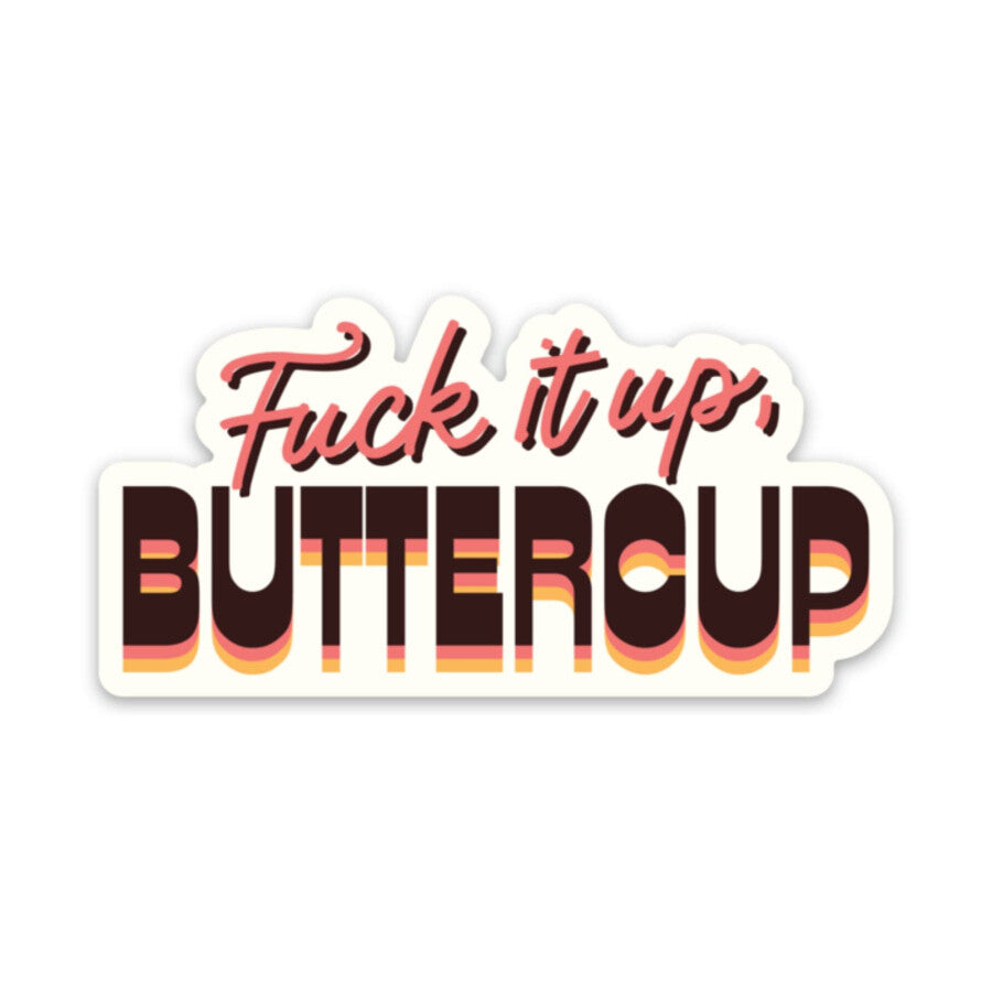Fuck It Up Buttercup Sticker sticker