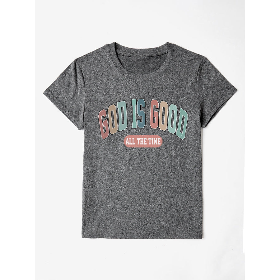 GOD IS GOOD ALL THE TIME Round Neck T - Shirt Charcoal / S Apparel and Accessories