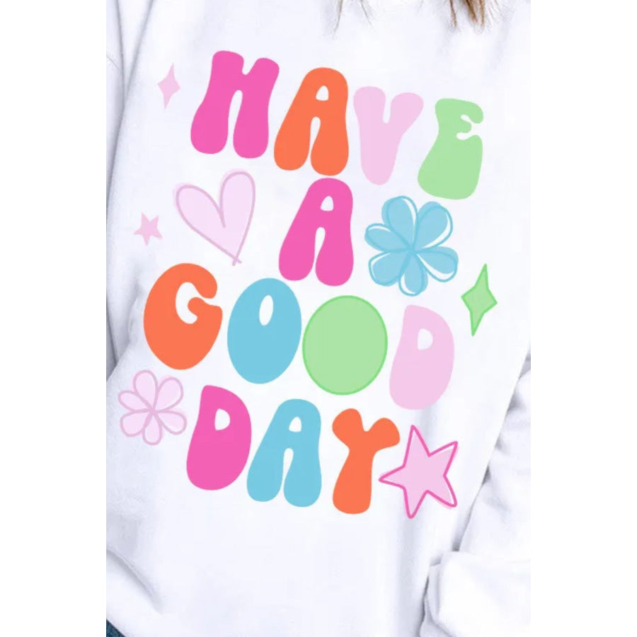 HAVE A GOOD DAY Long Sleeve Sweatshirt Apparel and Accessories