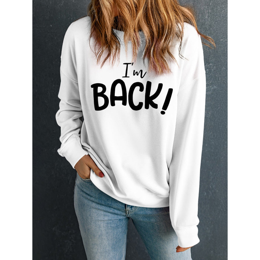 I’M BACK Round Neck Dropped Shoulder Sweatshirt Black / S Apparel and Accessories