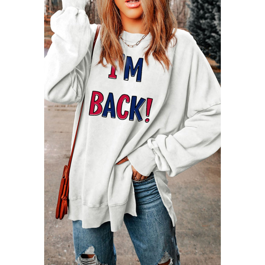 I’M BACK Slit Round Neck Long Sleeve Sweatshirt Apparel and Accessories