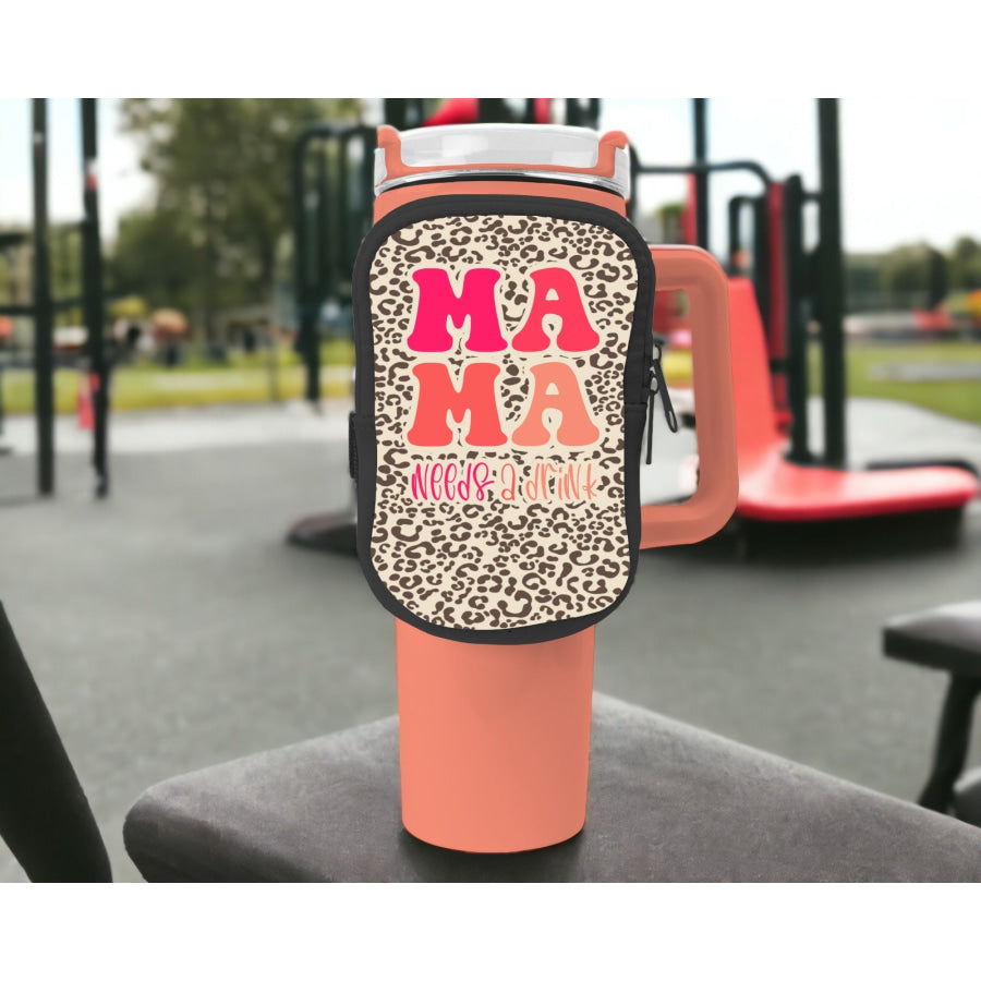 Mama Needs A Drink Zippered Pouch/Bag For 40oz Tumbler