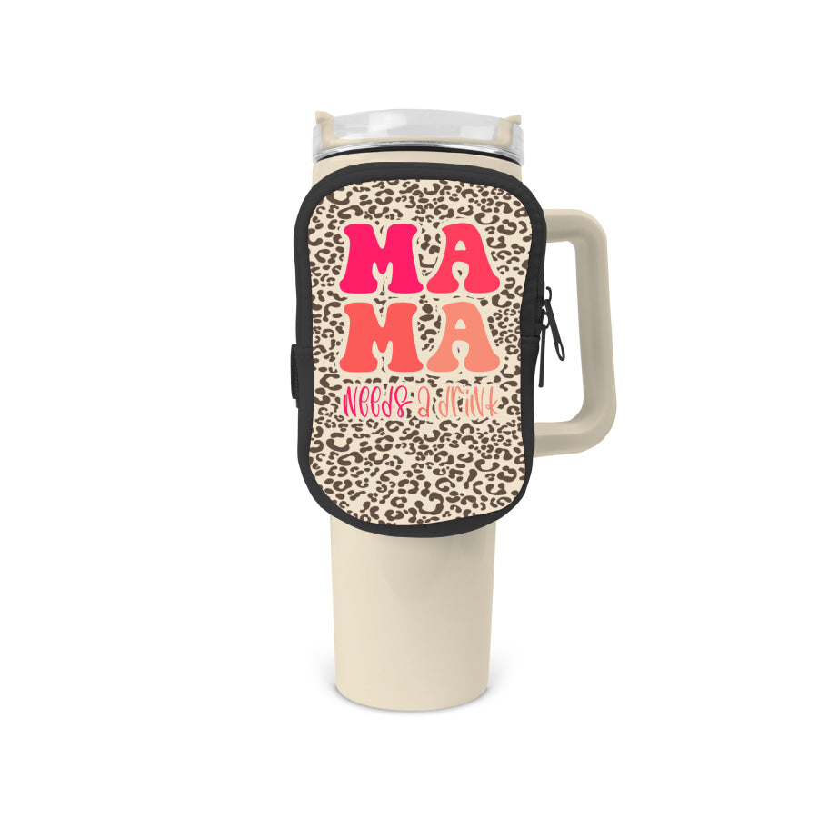 Mama Needs A Drink Zippered Pouch/Bag For 40oz Tumbler Tumbler