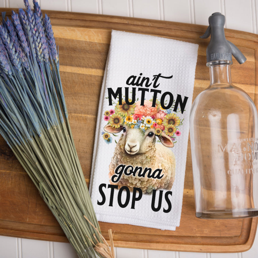 Mutton Gonna Stop Us Kitchen Tea Towel Kitchen Towels