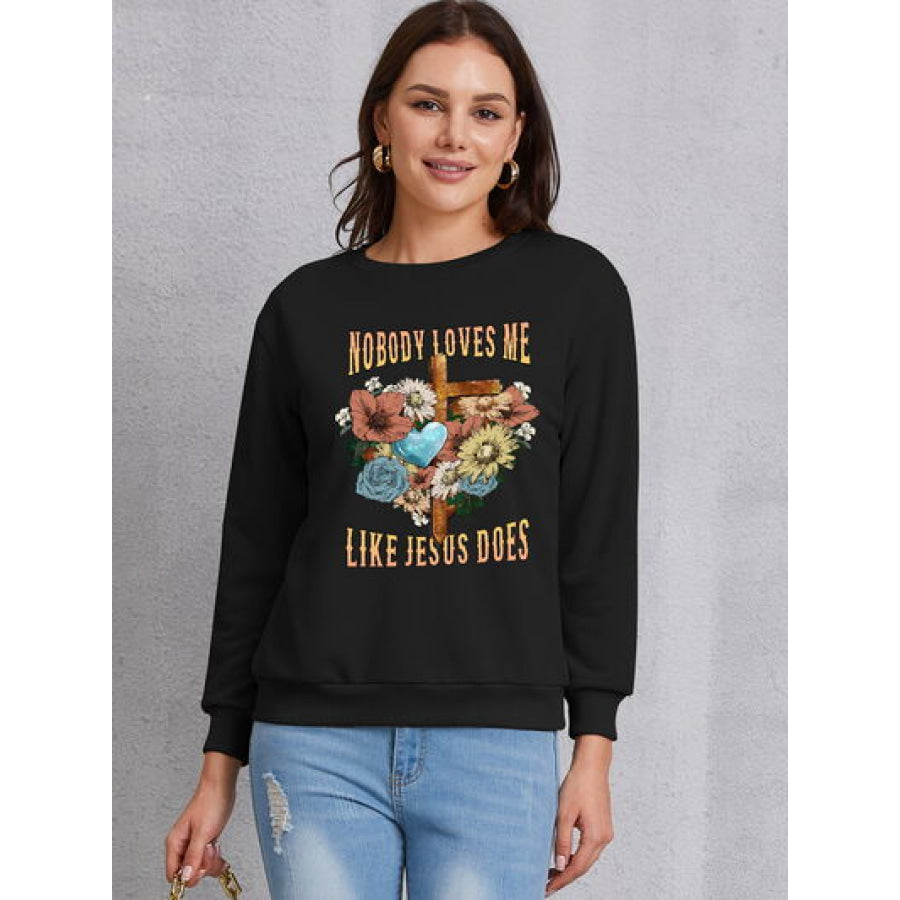 NOBODY LOVES ME LIKE JESUS DOES Round Neck Sweatshirt Black / S Apparel and Accessories