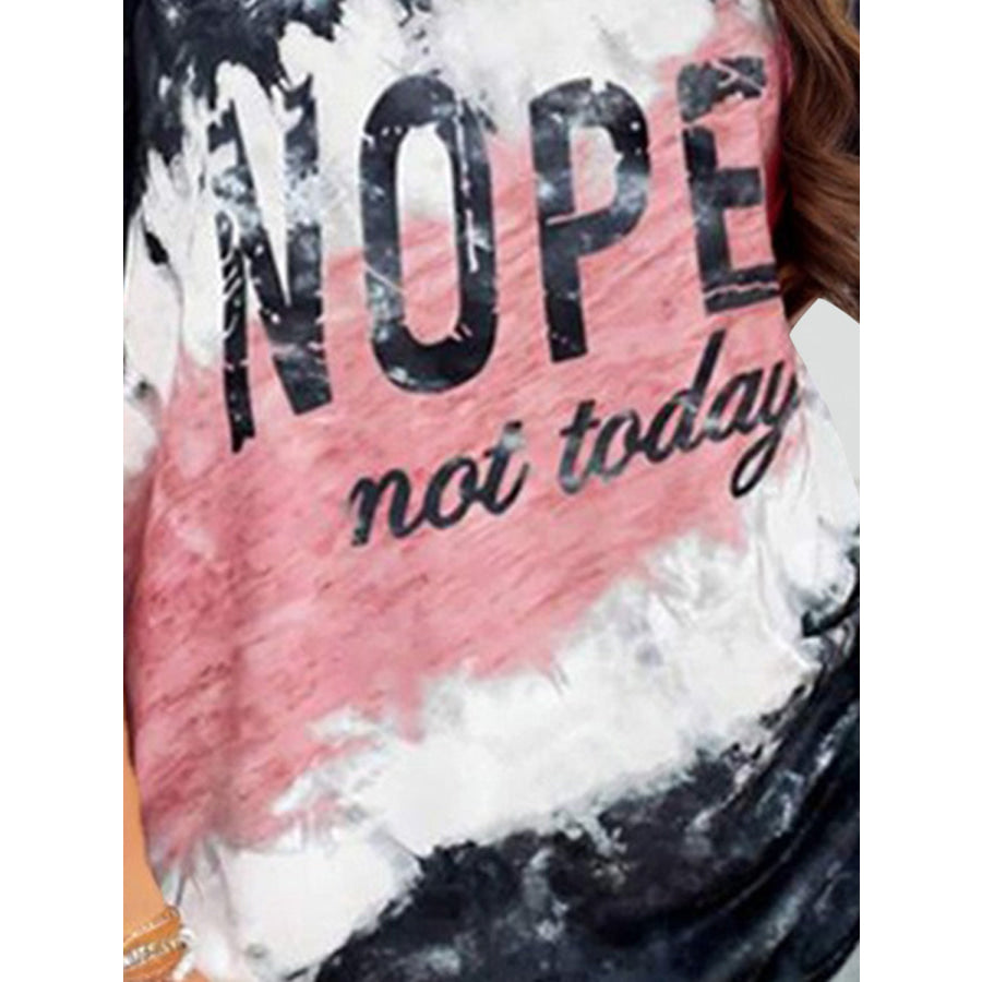 NOPE NOT TODAY Round Neck Short Sleeve T - Shirt Apparel and Accessories