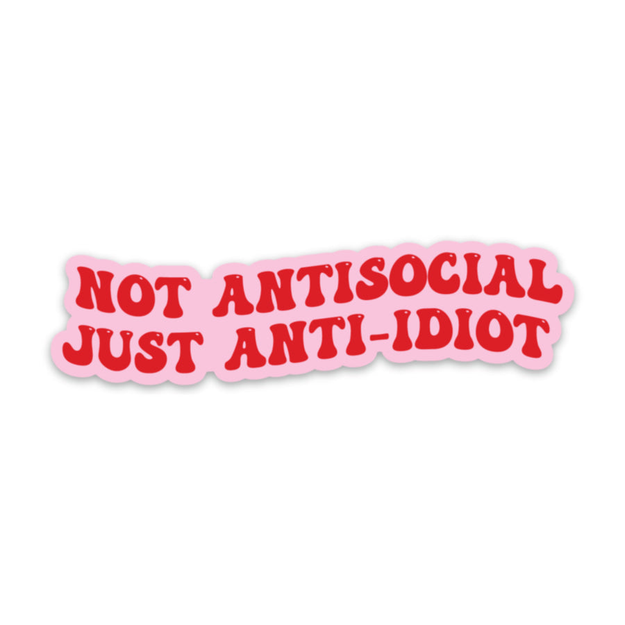 Not Antisocial Just Anti-Idiot Sticker sticker