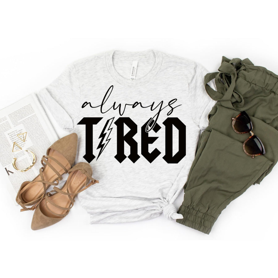 PREORDER Custom Design T-Shirts - Tired - ETA 4-6 weeks T Shirts