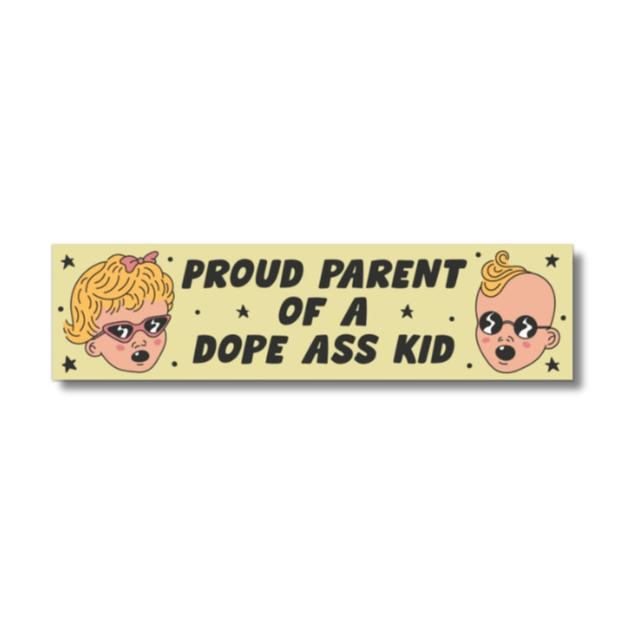 Proud Parent of a Dope Ass Kid Bumper Sticker With Illustration Bumper Sticker