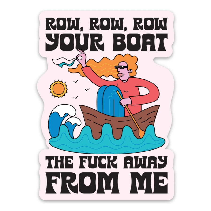 Row Your Boat Away From Me Sticker sticker