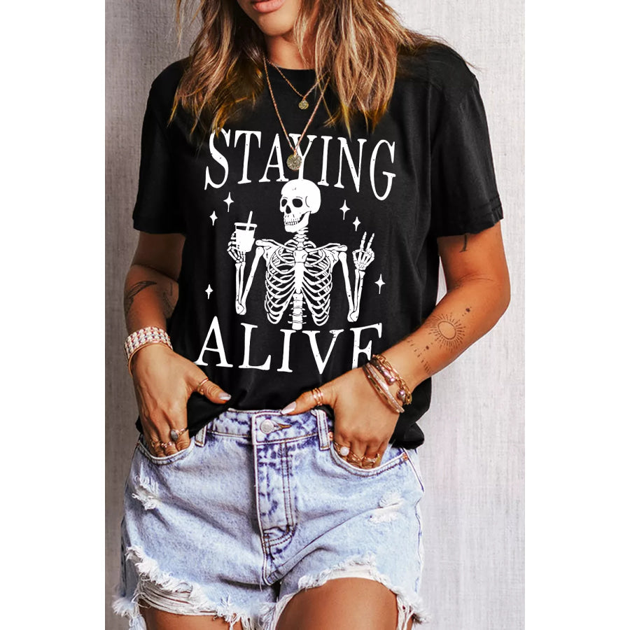 STAYING ALIVE Funny Skeleton Graphic Round Neck T Shirt Apparel and Accessories