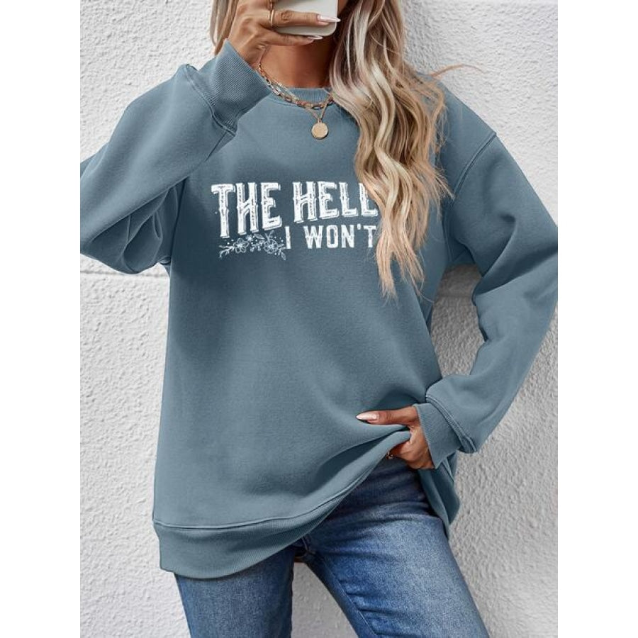 THE HELL I WON’T Round Neck Long Sleeve Sweatshirt French Blue / S Women’s Fashion Clothing