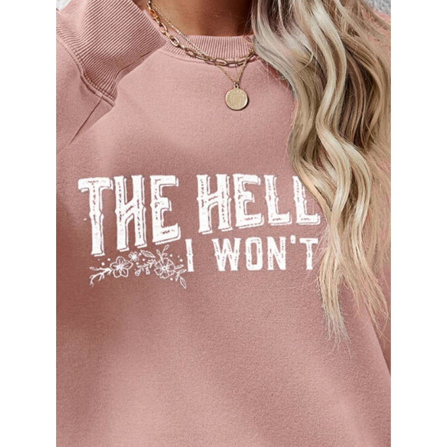 THE HELL I WON’T Round Neck Long Sleeve Sweatshirt Women’s Fashion Clothing