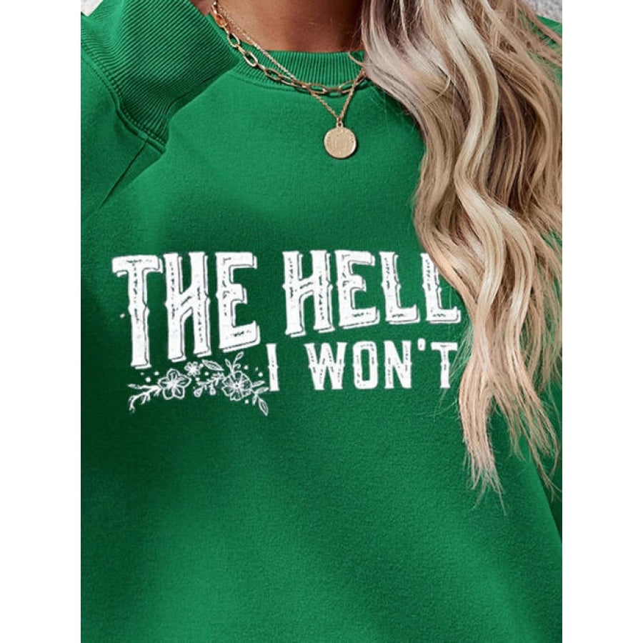 THE HELL I WON’T Round Neck Long Sleeve Sweatshirt Women’s Fashion Clothing