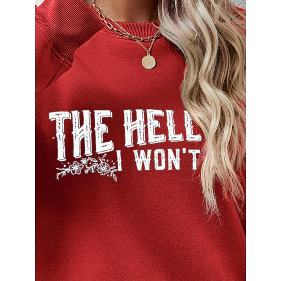 THE HELL I WON’T Round Neck Long Sleeve Sweatshirt Women’s Fashion Clothing